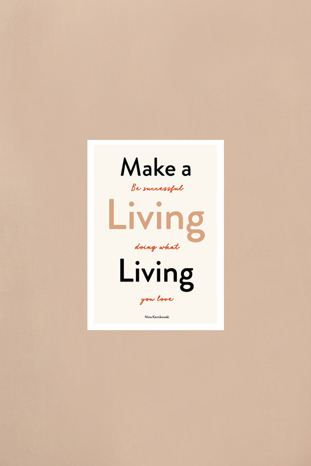 Make A Living Living by Nina Karnikowski